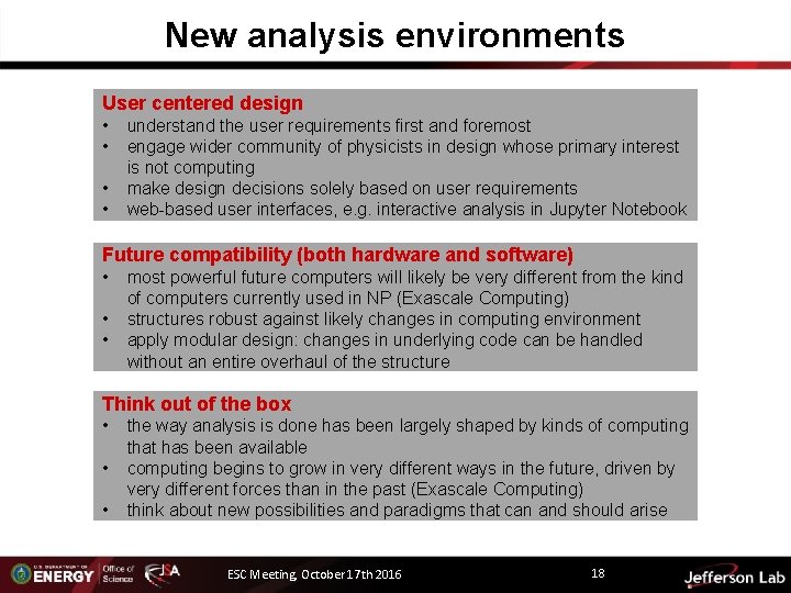 New analysis environments User centered design • • understand the user requirements first and