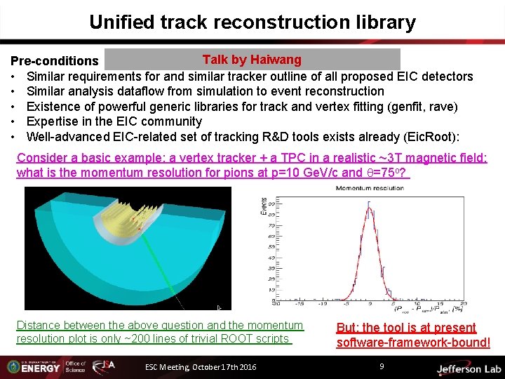 Unified track reconstruction library Talk by Haiwang Pre-conditions • Similar requirements for and similar