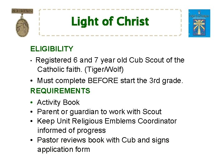 Light of Christ ELIGIBILITY • Registered 6 and 7 year old Cub Scout of