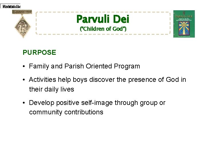 Parvuli Dei (“Children of God”) PURPOSE • Family and Parish Oriented Program • Activities