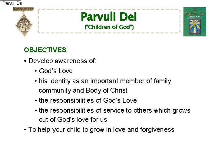 Parvuli Dei (“Children of God”) OBJECTIVES • Develop awareness of: • God’s Love •