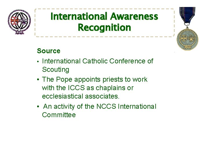 International Awareness Recognition Source • International Catholic Conference of Scouting • The Pope appoints