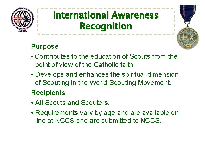 International Awareness Recognition Purpose • Contributes to the education of Scouts from the point