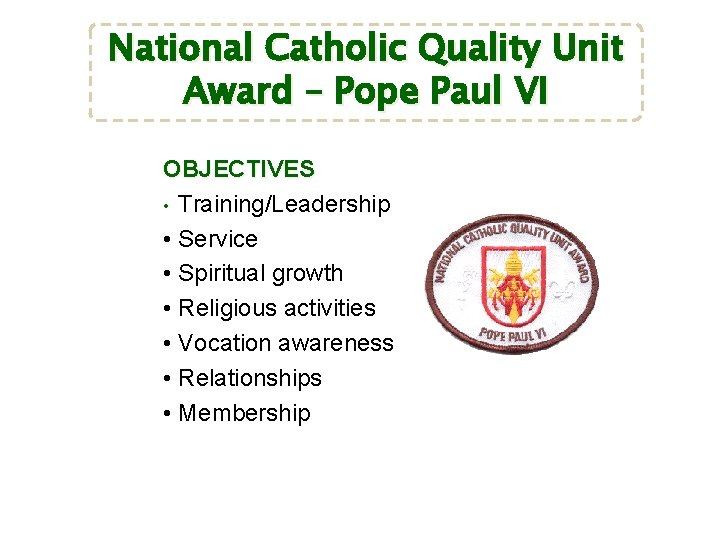 National Catholic Quality Unit Award – Pope Paul VI OBJECTIVES • Training/Leadership • Service