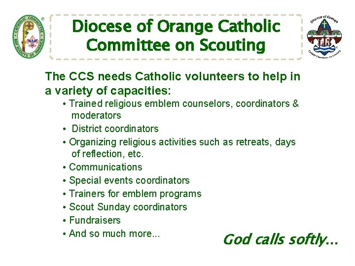 Diocese of Orange Catholic Committee on Scouting The CCS needs Catholic volunteers to help