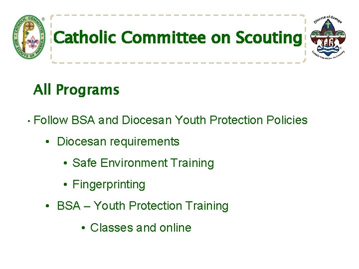 Catholic Committee on Scouting All Programs • Follow BSA and Diocesan Youth Protection Policies