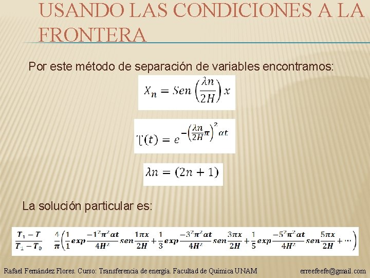 USANDO LAS CONDICIONES A LA FRONTERA Por este método de separación de variables encontramos: