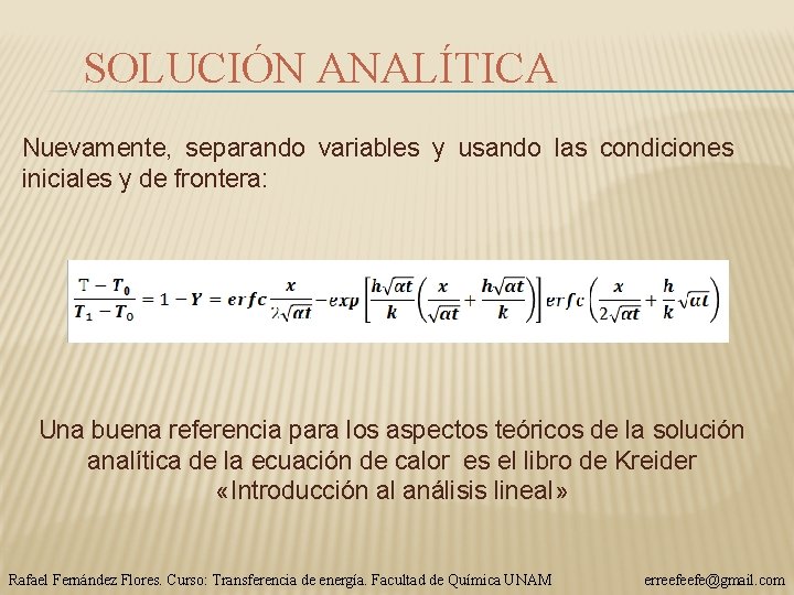 SOLUCIÓN ANALÍTICA Nuevamente, separando variables y usando las condiciones iniciales y de frontera: Una