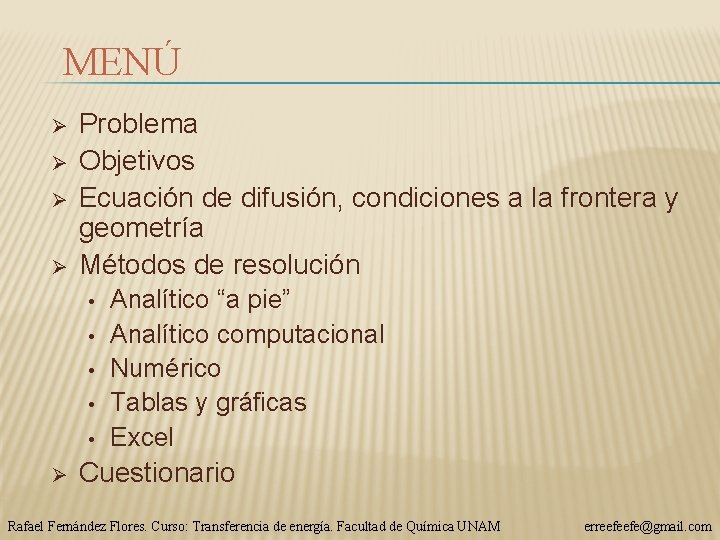 MENÚ Ø Ø Problema Objetivos Ecuación de difusión, condiciones a la frontera y geometría