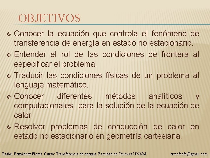 OBJETIVOS v v v Conocer la ecuación que controla el fenómeno de transferencia de