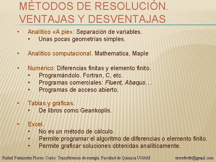 MÉTODOS DE RESOLUCIÓN. VENTAJAS Y DESVENTAJAS • Analítico «A pie» : Separación de variables.