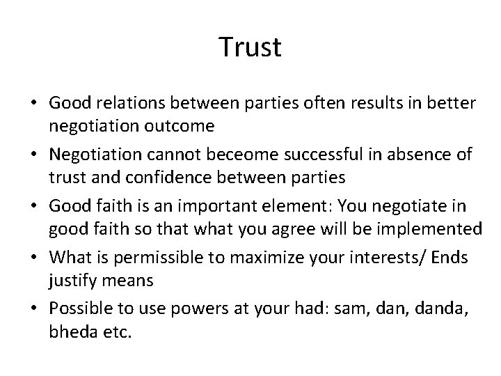 Trust • Good relations between parties often results in better negotiation outcome • Negotiation