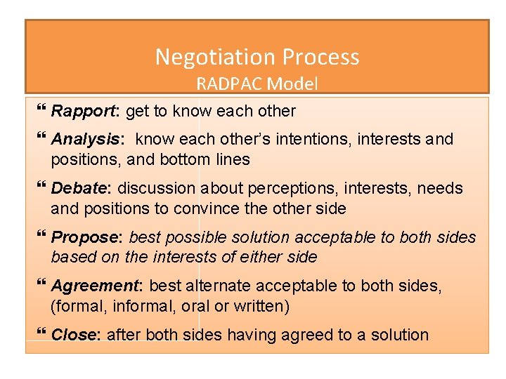 Negotiation Process RADPAC Model Rapport: get to know each other Analysis: know each other’s