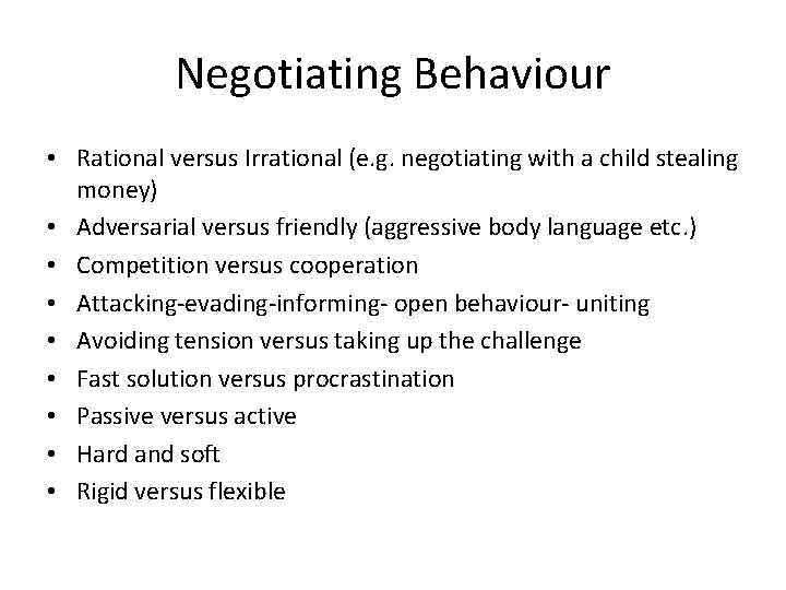 Negotiating Behaviour • Rational versus Irrational (e. g. negotiating with a child stealing money)