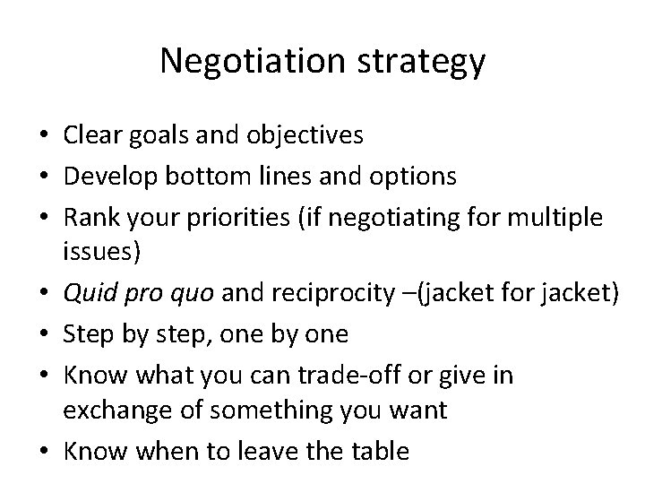 Negotiation strategy • Clear goals and objectives • Develop bottom lines and options •