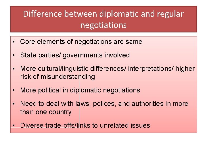 Difference between diplomatic and regular negotiations • Core elements of negotiations are same •