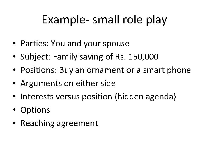 Example- small role play • • Parties: You and your spouse Subject: Family saving