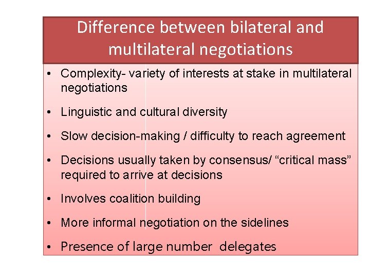 Difference between bilateral and multilateral negotiations • Complexity- variety of interests at stake in