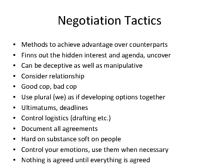 Negotiation Tactics • • • Methods to achieve advantage over counterparts Finns out the