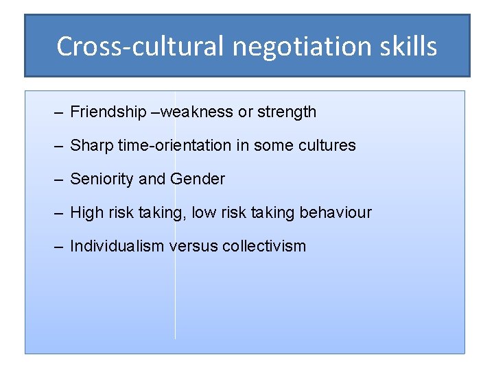 Cross-cultural negotiation skills – Friendship –weakness or strength – Sharp time-orientation in some cultures