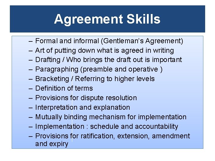 Agreement Skills – – – Formal and informal (Gentleman’s Agreement) Art of putting down