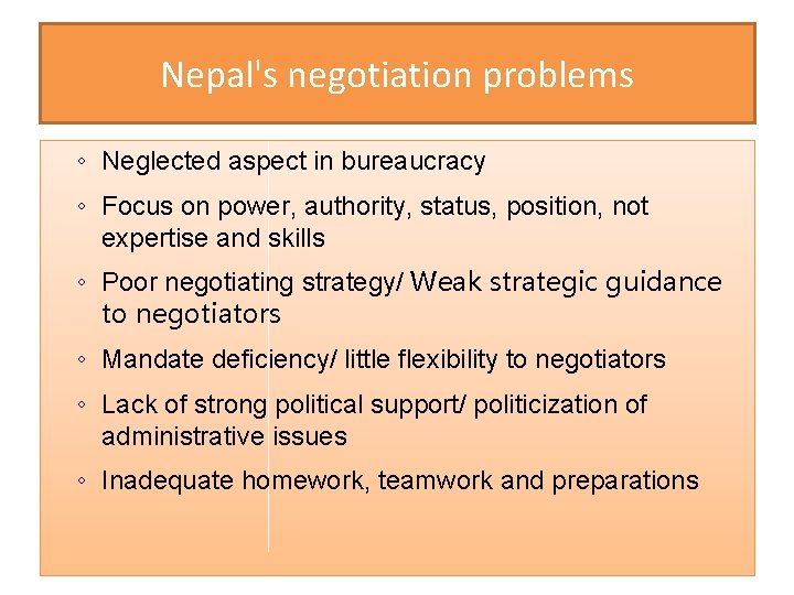Nepal's negotiation problems ◦ Neglected aspect in bureaucracy ◦ Focus on power, authority, status,