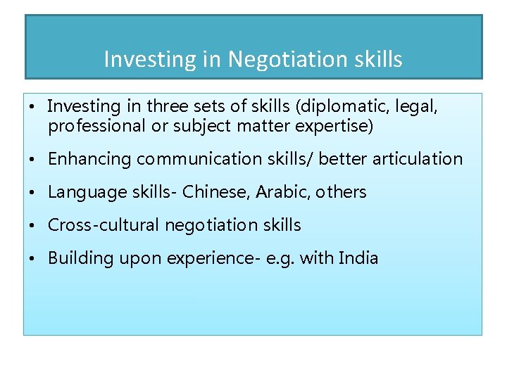 Investing in Negotiation skills • Investing in three sets of skills (diplomatic, legal, professional