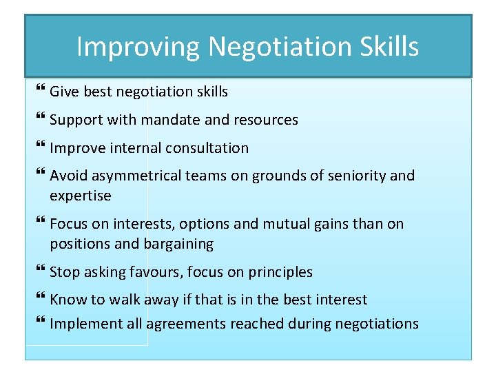 Improving Negotiation Skills Give best negotiation skills Support with mandate and resources Improve internal