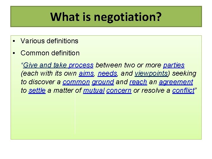 What is negotiation? • Various definitions • Common definition “Give and take process between
