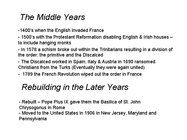 The Middle Years -1400’s when the English invaded France - 1500’s with the Protestant