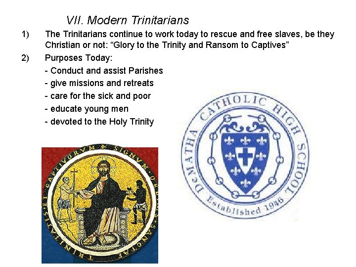 VII. Modern Trinitarians 1) 2) The Trinitarians continue to work today to rescue and