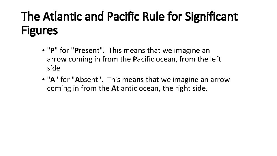 The Atlantic and Pacific Rule for Significant Figures • "P" for "Present". This means