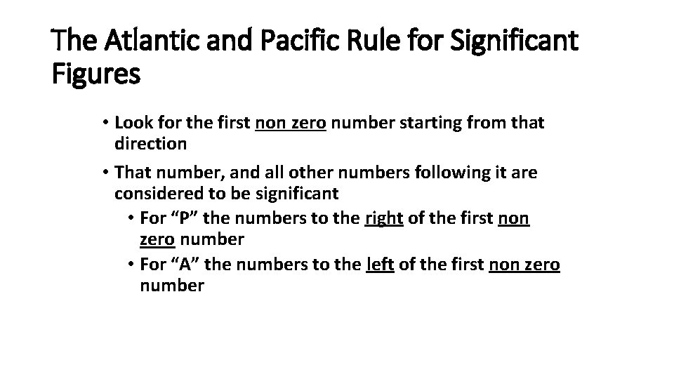 The Atlantic and Pacific Rule for Significant Figures • Look for the first non