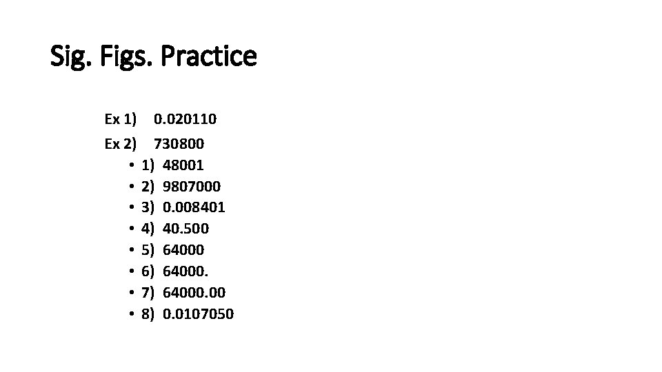 Sig. Figs. Practice Ex 1) 0. 020110 Ex 2) 730800 • 1) 48001 •