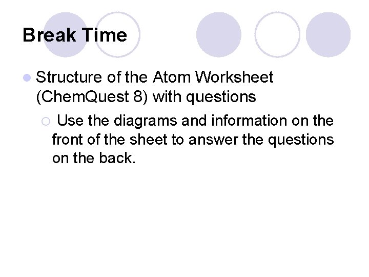 Break Time l Structure of the Atom Worksheet (Chem. Quest 8) with questions ¡