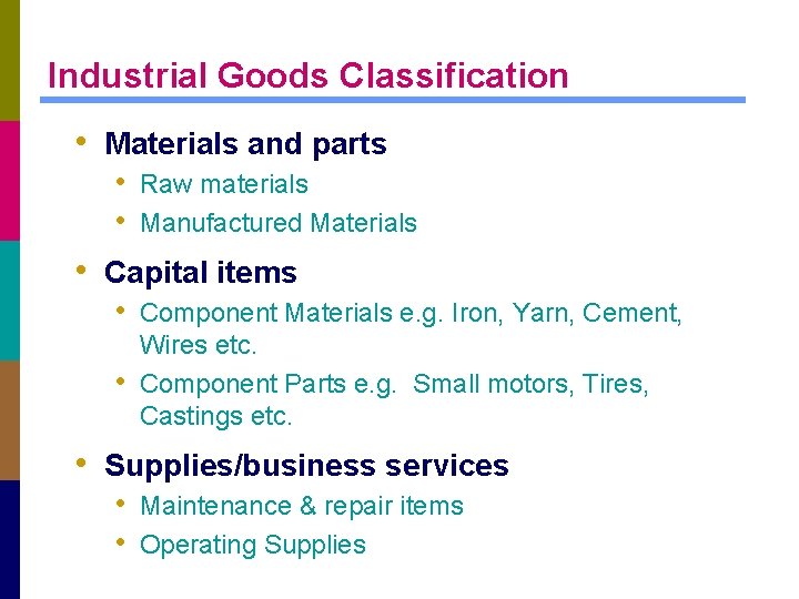 Industrial Goods Classification • Materials and parts • Raw materials • Manufactured Materials •