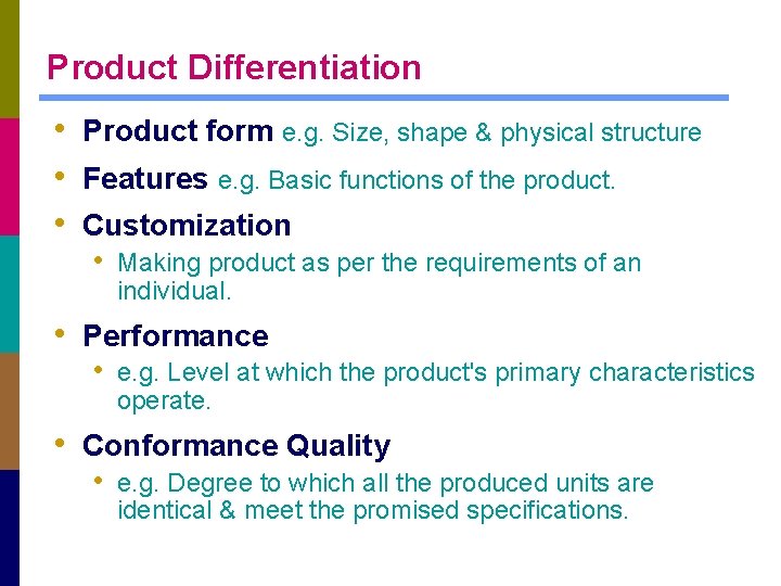 Product Differentiation • Product form e. g. Size, shape & physical structure • Features