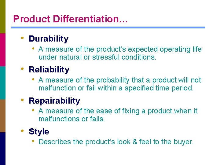 Product Differentiation… • Durability • A measure of the product’s expected operating life under