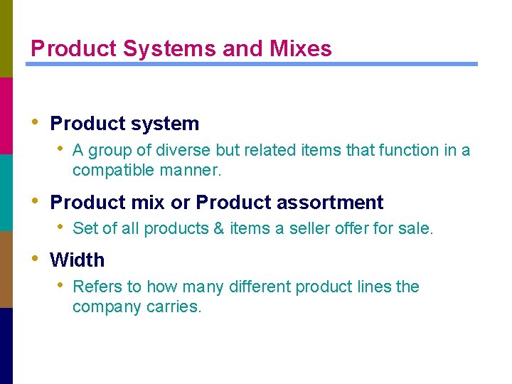 Product Systems and Mixes • Product system • A group of diverse but related