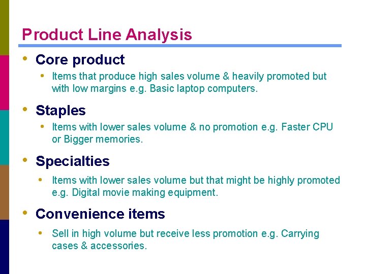 Product Line Analysis • Core product • Items that produce high sales volume &