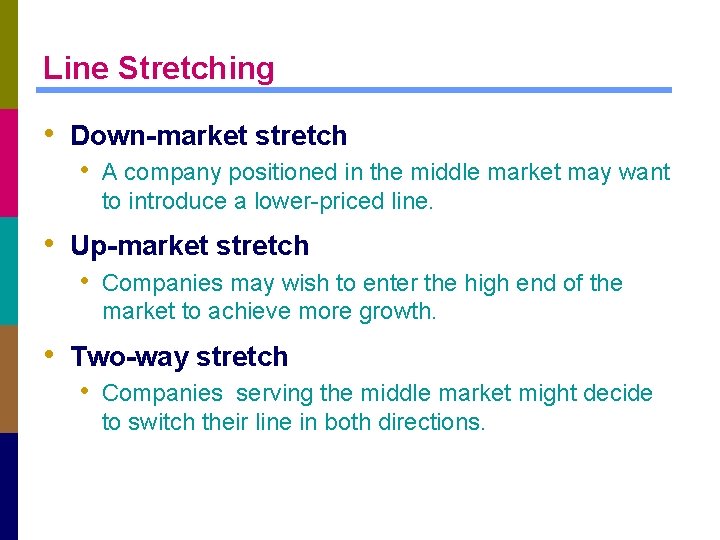 Line Stretching • Down-market stretch • A company positioned in the middle market may