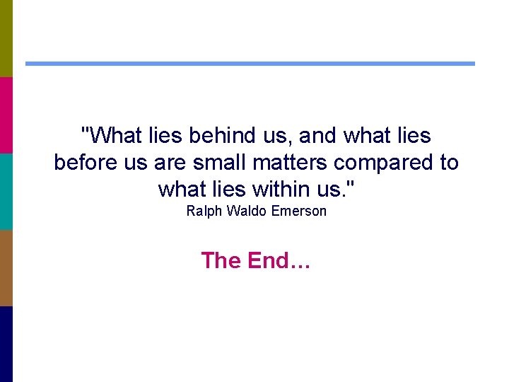 "What lies behind us, and what lies before us are small matters compared to