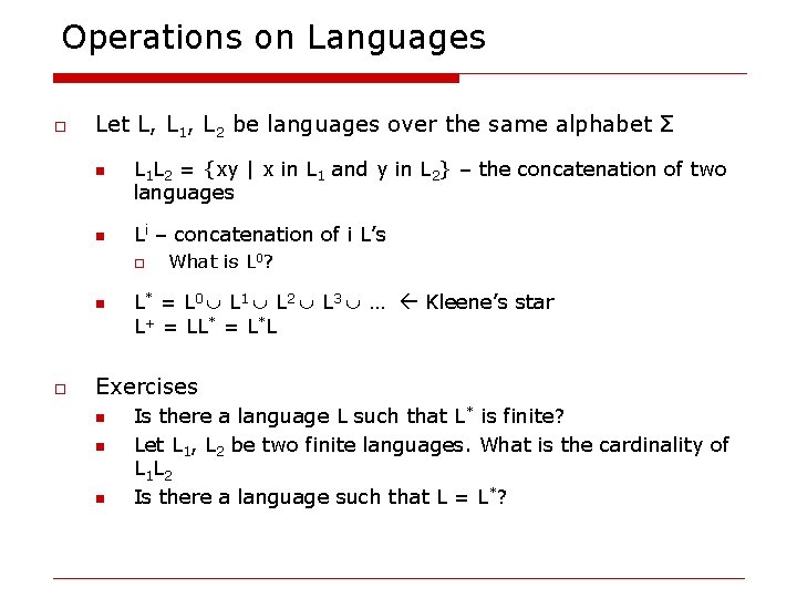 Operations on Languages o Let L, L 1, L 2 be languages over the