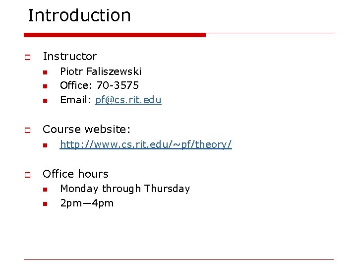 Introduction o Instructor n n n o Course website: n o Piotr Faliszewski Office: