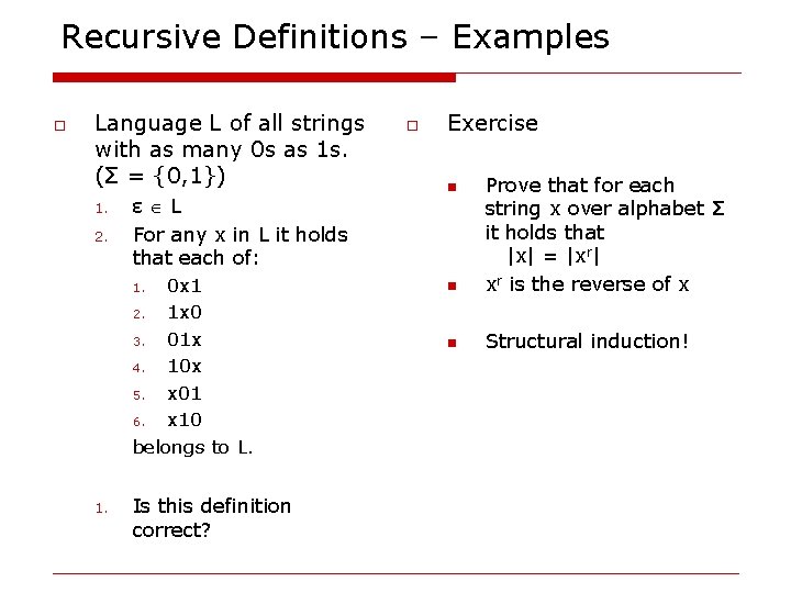 Recursive Definitions – Examples o Language L of all strings with as many 0