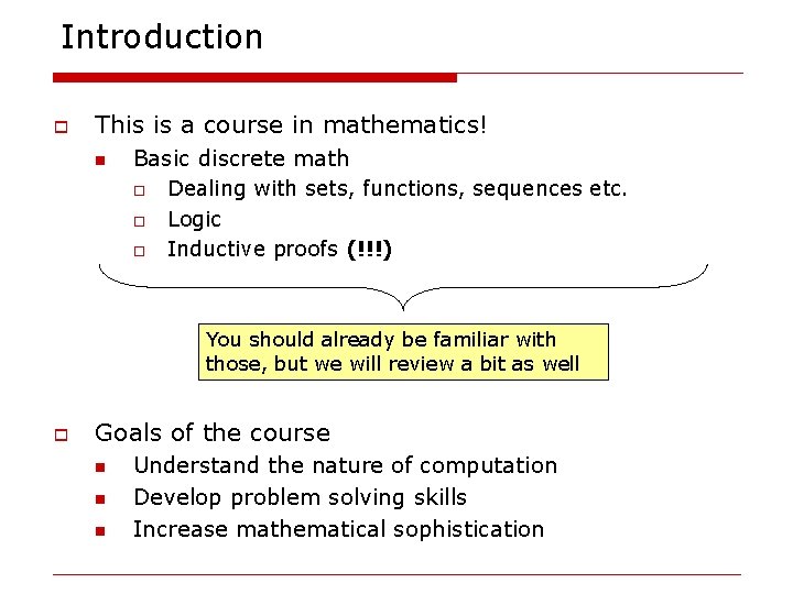 Introduction o This is a course in mathematics! n Basic discrete math o o