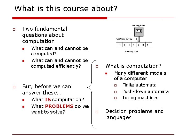 What is this course about? o Two fundamental questions about computation n n What