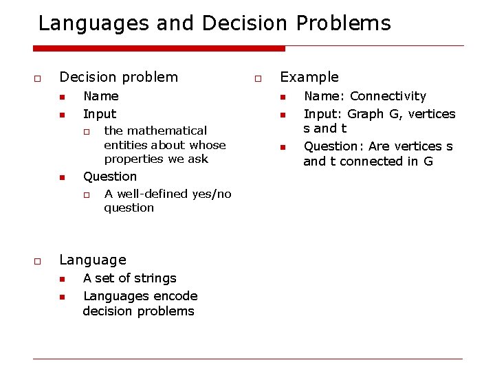 Languages and Decision Problems o Decision problem n n Name Input o n Question