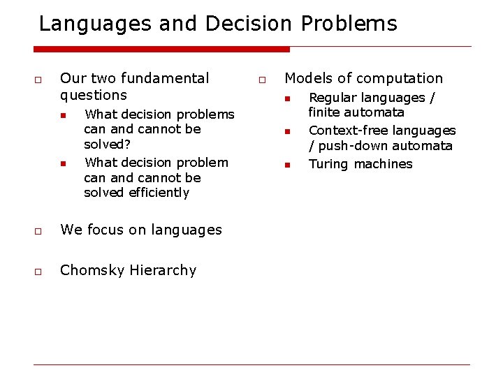 Languages and Decision Problems o Our two fundamental questions n n What decision problems