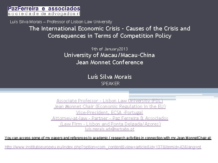 Luís Silva Morais – Professor of Lisbon Law University The International Economic Crisis –